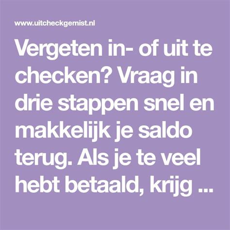 vergeten in en uit te checken